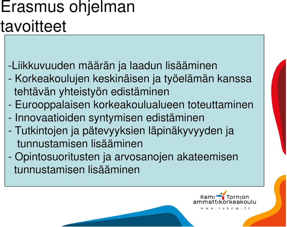 korkeakoulualueen toteuttaminen - Innovaatioiden syntymisen edistäminen - Tutkintojen ja