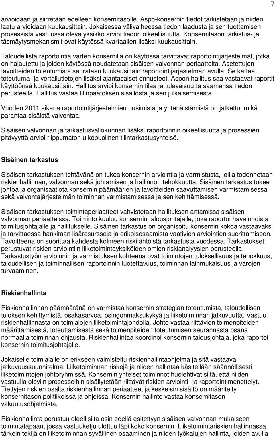 Konsernitason tarkistus- ja täsmäytysmekanismit ovat käytössä kvartaalien lisäksi kuukausittain.