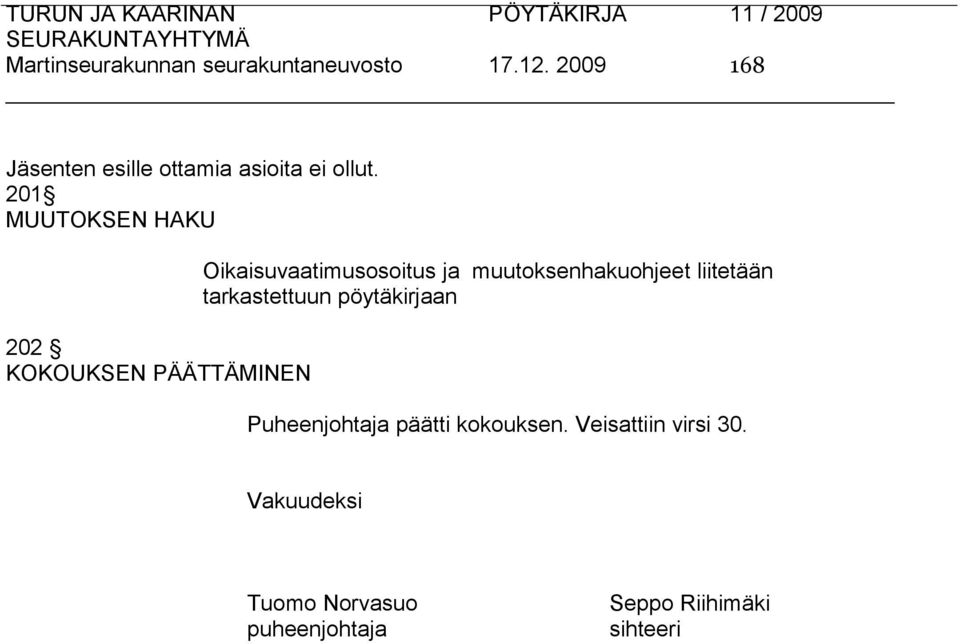 201 MUUTOKSEN HAKU 202 KOKOUKSEN PÄÄTTÄMINEN Oikaisuvaatimusosoitus ja