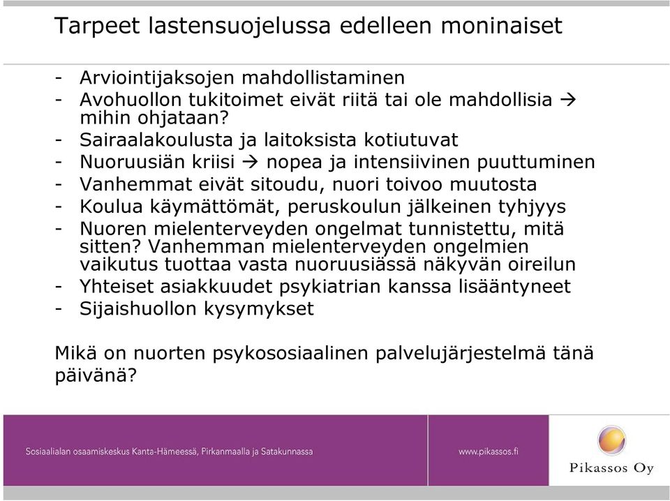 käymättömät, peruskoulun jälkeinen tyhjyys - Nuoren mielenterveyden ongelmat tunnistettu, mitä sitten?