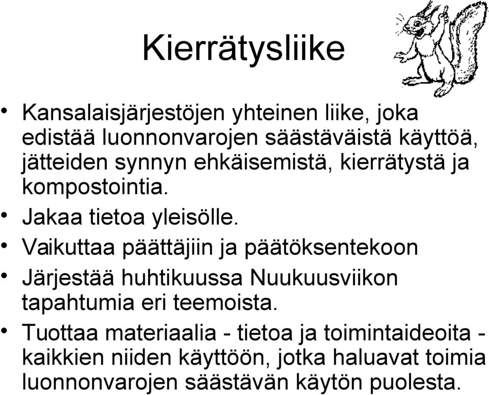 Vaikuttaa päättäjiin ja päätöksentekoon Järjestää huhtikuussa Nuukuusviikon tapahtumia eri teemoista.