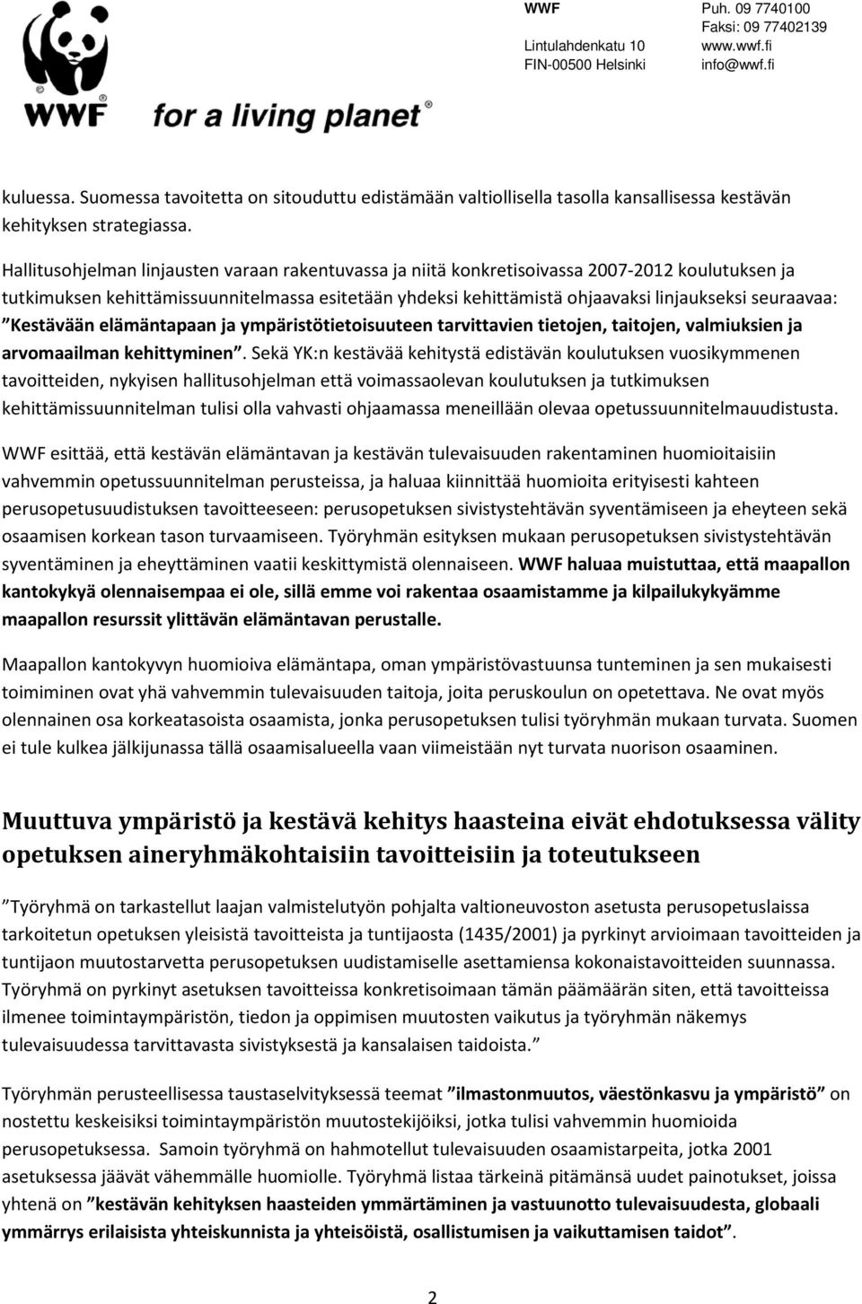 seuraavaa: Kestävään elämäntapaan ja ympäristötietoisuuteen tarvittavien tietojen, taitojen, valmiuksien ja arvomaailman kehittyminen.