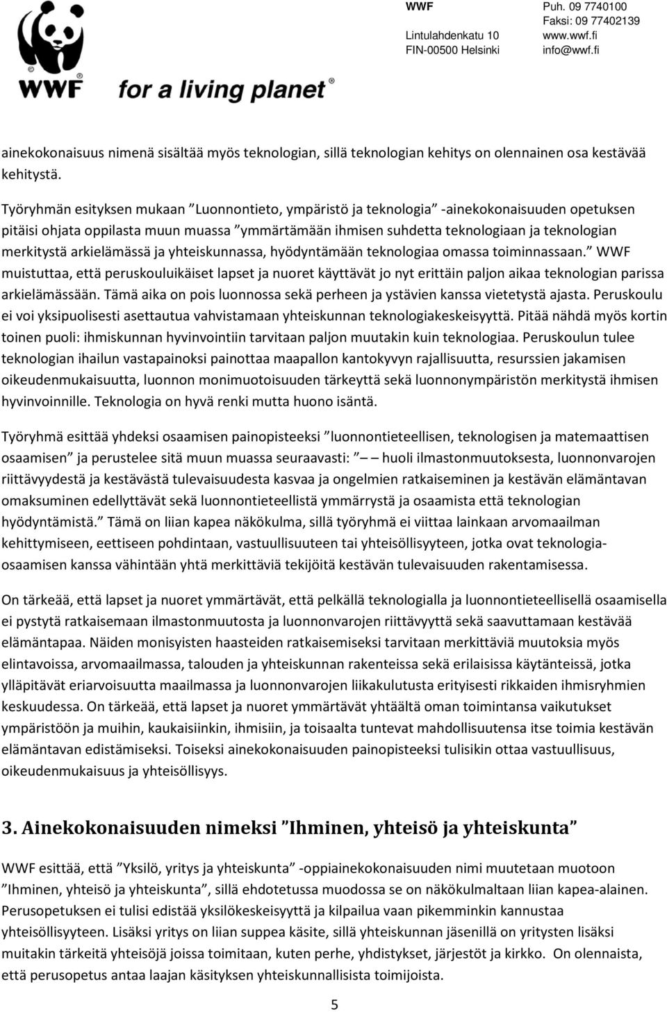 arkielämässä ja yhteiskunnassa, hyödyntämään teknologiaa omassa toiminnassaan.