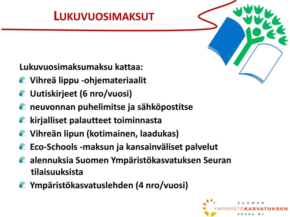 Vihreän lipun (kotimainen, laadukas) Eco Schools maksun ja kansainväliset palvelut