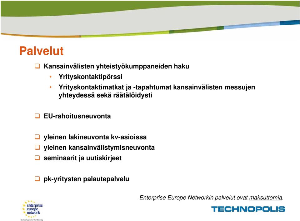 räätälöidysti EU-rahoitusneuvonta yleinen lakineuvonta kv-asioissa yleinen