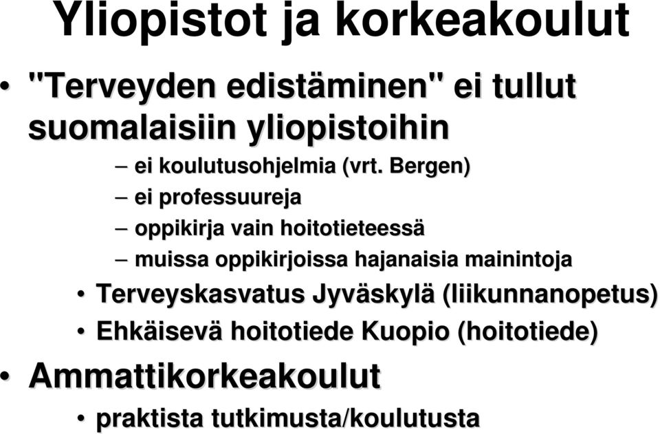 Bergen) ei professuureja oppikirja vain hoitotieteessä muissa oppikirjoissa hajanaisia