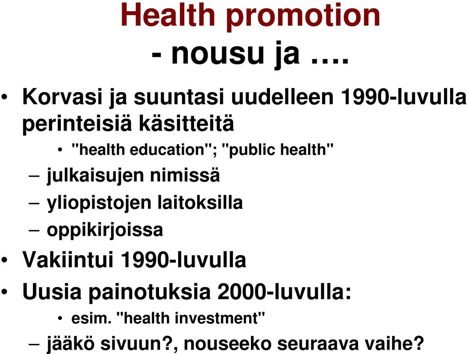 education"; "public health" julkaisujen nimissä yliopistojen laitoksilla