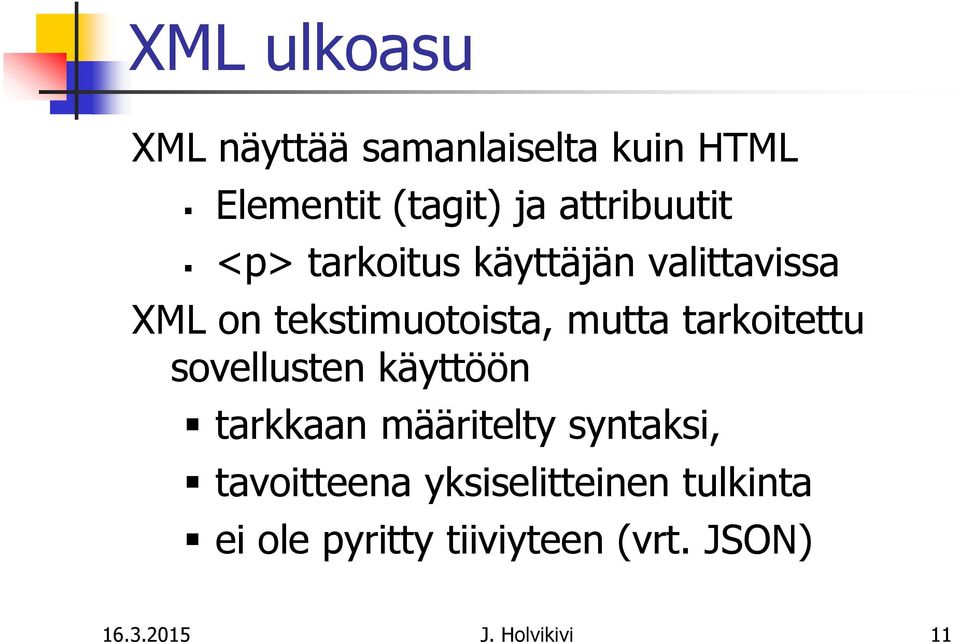 mutta tarkoitettu sovellusten käyttöön tarkkaan määritelty syntaksi,