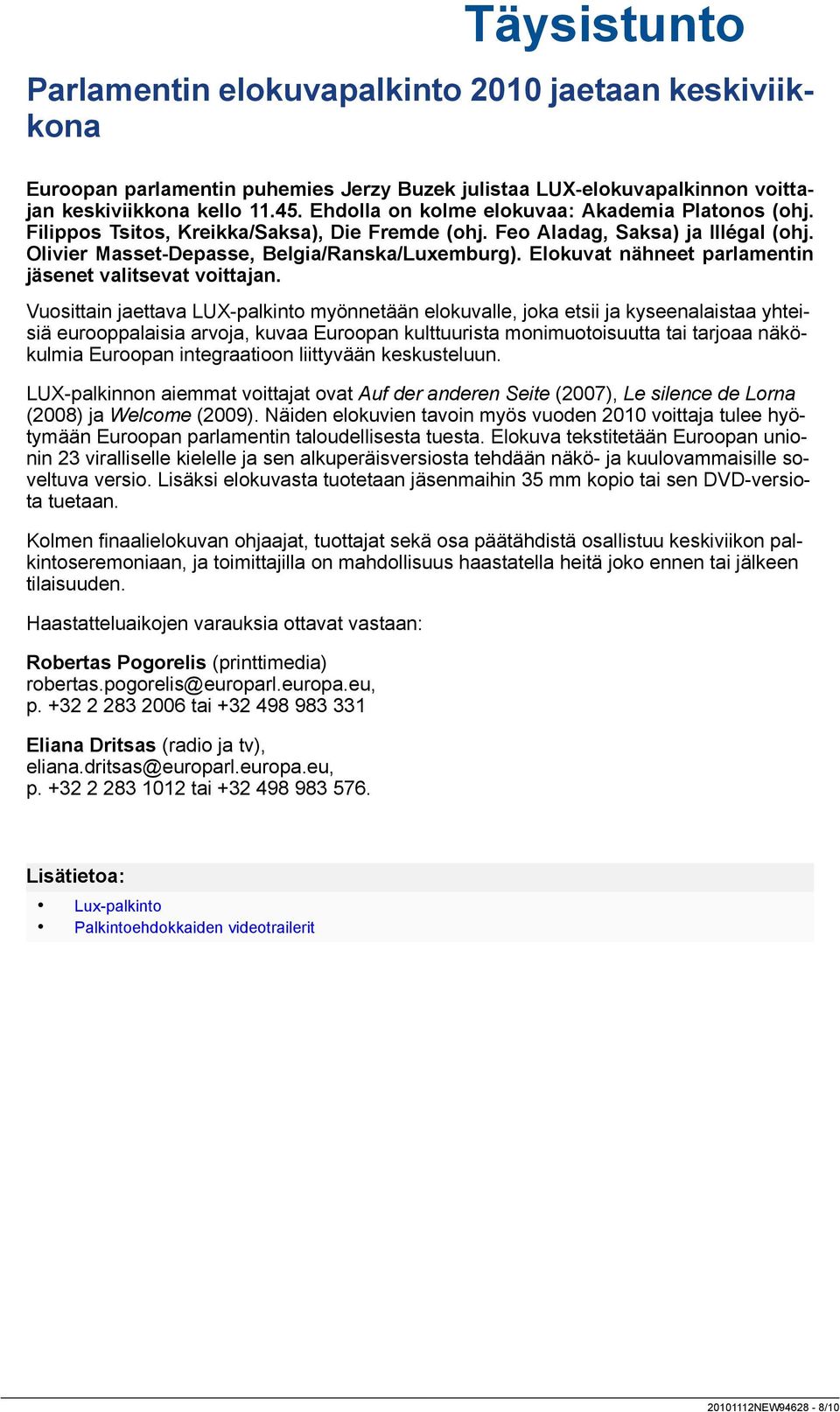Elokuvat nähneet parlamentin jäsenet valitsevat voittajan.