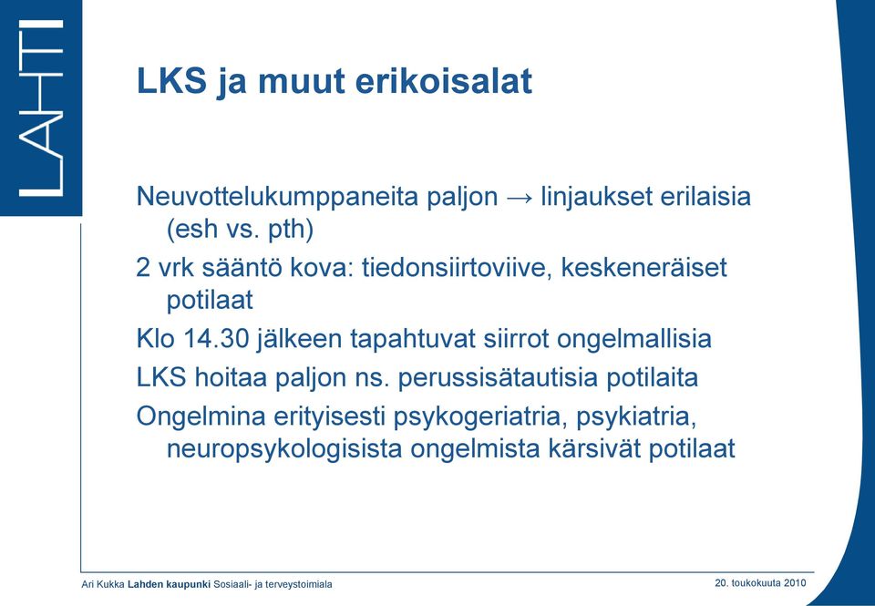 30 jälkeen tapahtuvat siirrot ongelmallisia LKS hoitaa paljon ns.