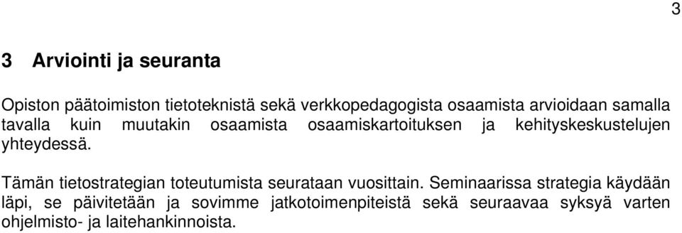 yhteydessä. Tämän tietostrategian toteutumista seurataan vuosittain.