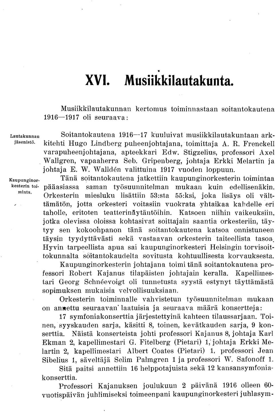 Gripenberg, johtaja Erkki Melartin ja johtaja E. W. Wallden valittuina 1917 vuoden loppuun.