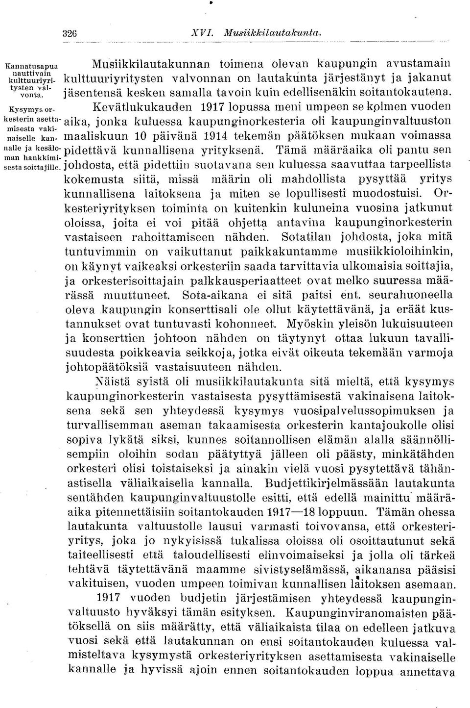 edellisenäkin soitantokautena.