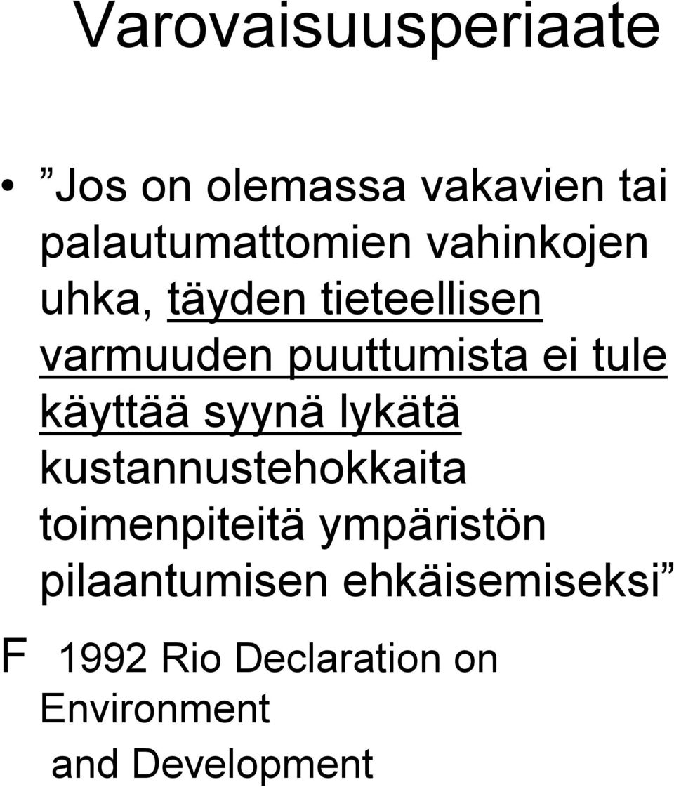 käyttää syynä lykätä kustannustehokkaita toimenpiteitä ympäristön