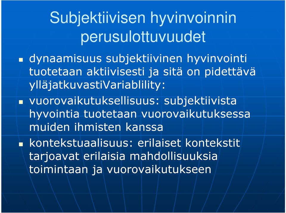 vuorovaikutuksellisuus: subjektiivista hyvointia tuotetaan vuorovaikutuksessa muiden