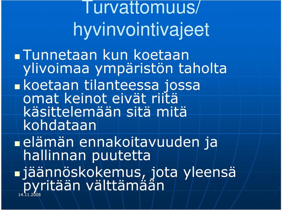 riitä käsittelemään sitä mitä kohdataan elämän ennakoitavuuden ja