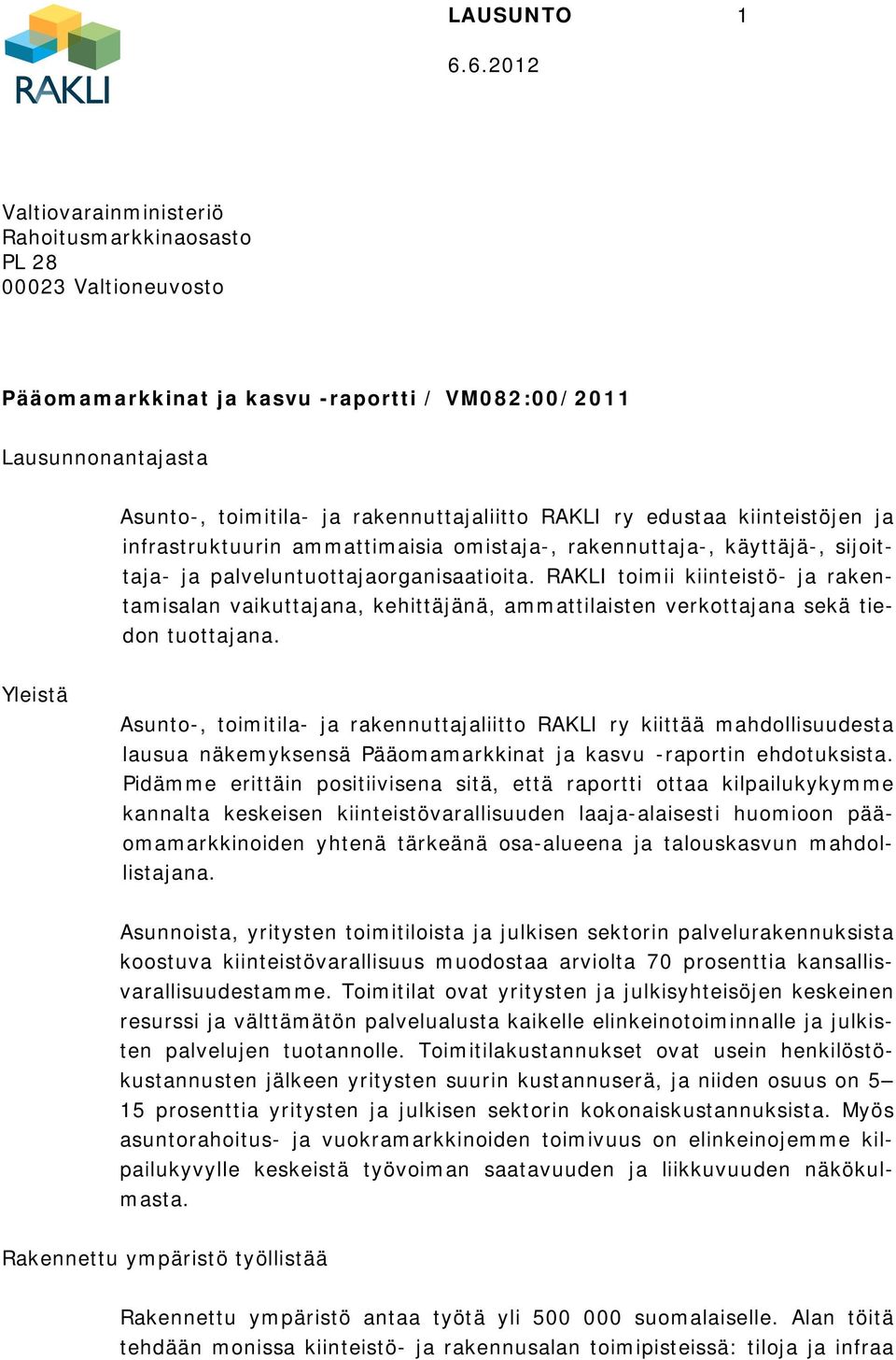 RAKLI toimii kiinteistö- ja rakentamisalan vaikuttajana, kehittäjänä, ammattilaisten verkottajana sekä tiedon tuottajana.