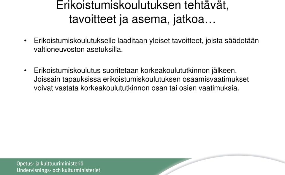 Erikoistumiskoulutus suoritetaan korkeakoulututkinnon jälkeen.