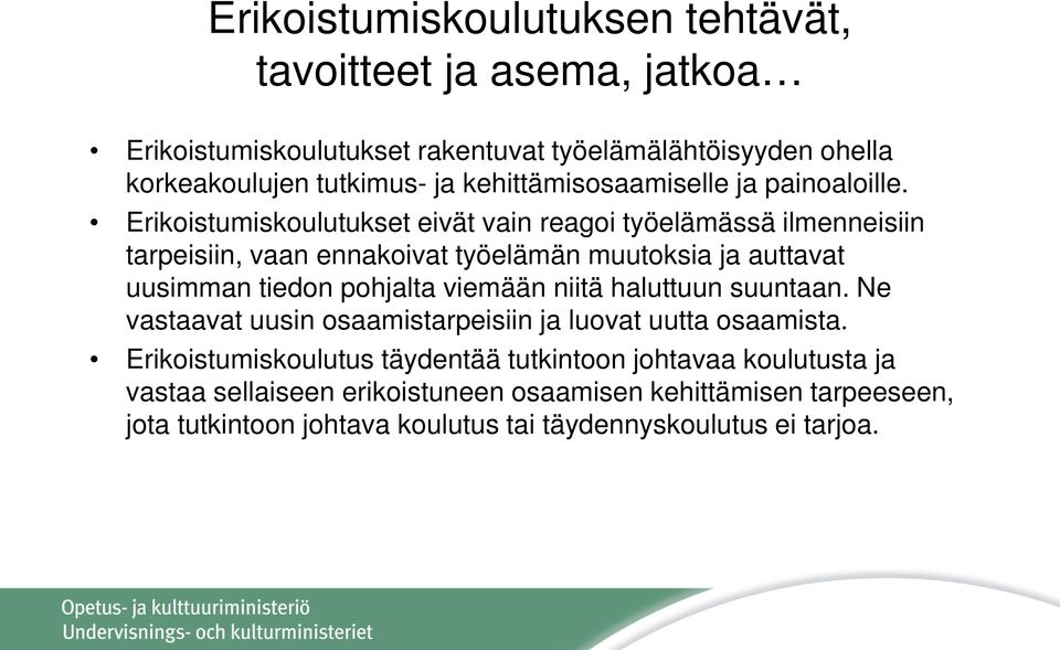 Erikoistumiskoulutukset eivät vain reagoi työelämässä ilmenneisiin tarpeisiin, vaan ennakoivat työelämän muutoksia ja auttavat uusimman tiedon pohjalta viemään