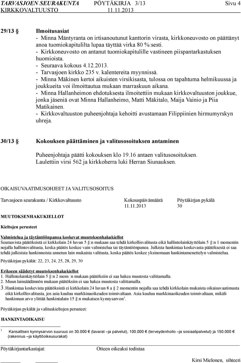 - Minna Mäkinen kertoi aikuisten virsikisasta, tulossa on tapahtuma helmikuussa ja joukkueita voi ilmoittautua mukaan marraskuun aikana.
