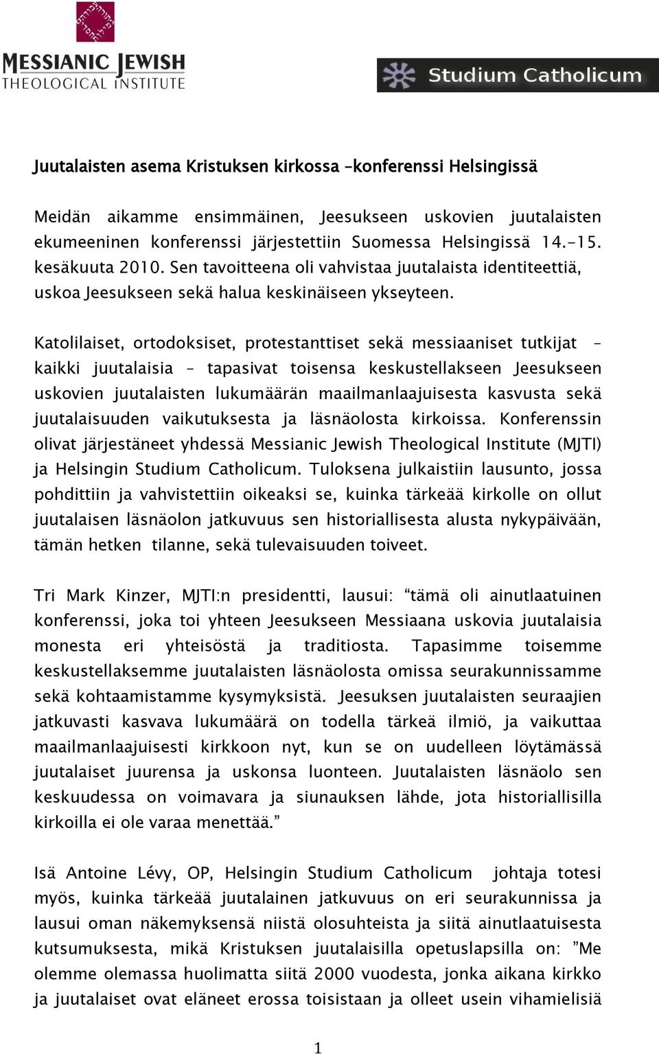 Katolilaiset, ortodoksiset, protestanttiset sekä messiaaniset tutkijat kaikki juutalaisia tapasivat toisensa keskustellakseen Jeesukseen uskovien juutalaisten lukumäärän maailmanlaajuisesta kasvusta