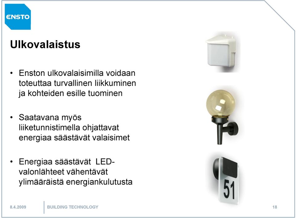 liiketunnistimella ohjattavat energiaa säästävät valaisimet Energiaa