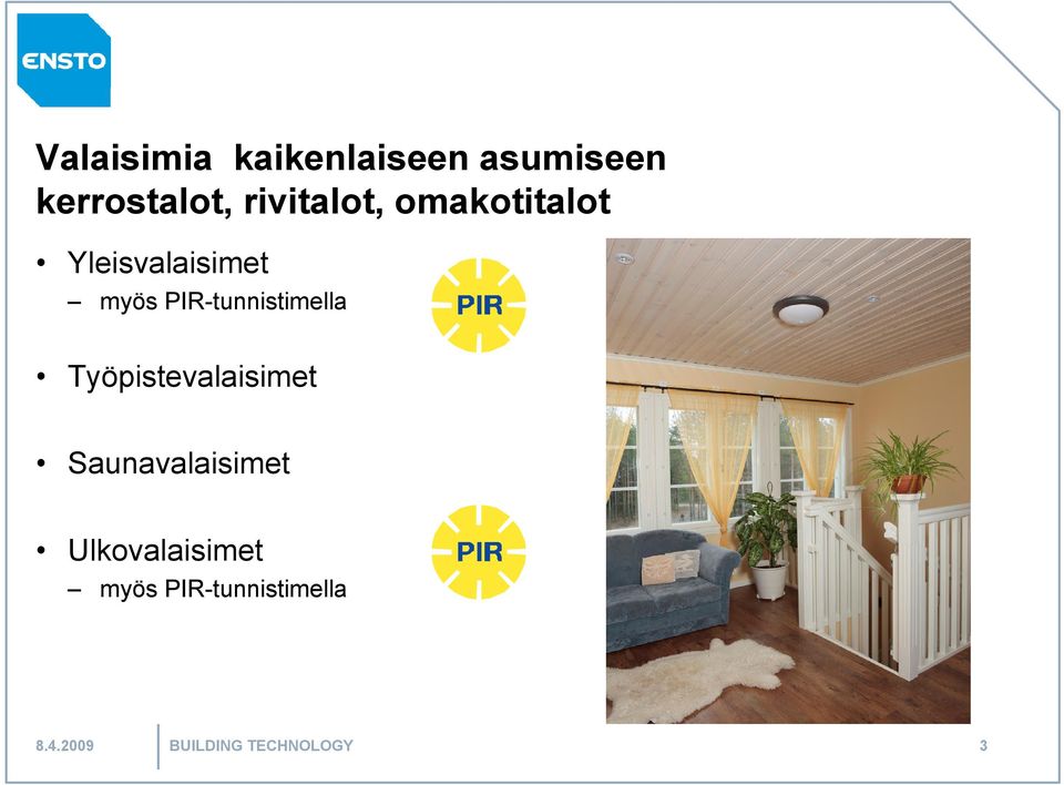 PIR-tunnistimella Työpistevalaisimet Saunavalaisimet