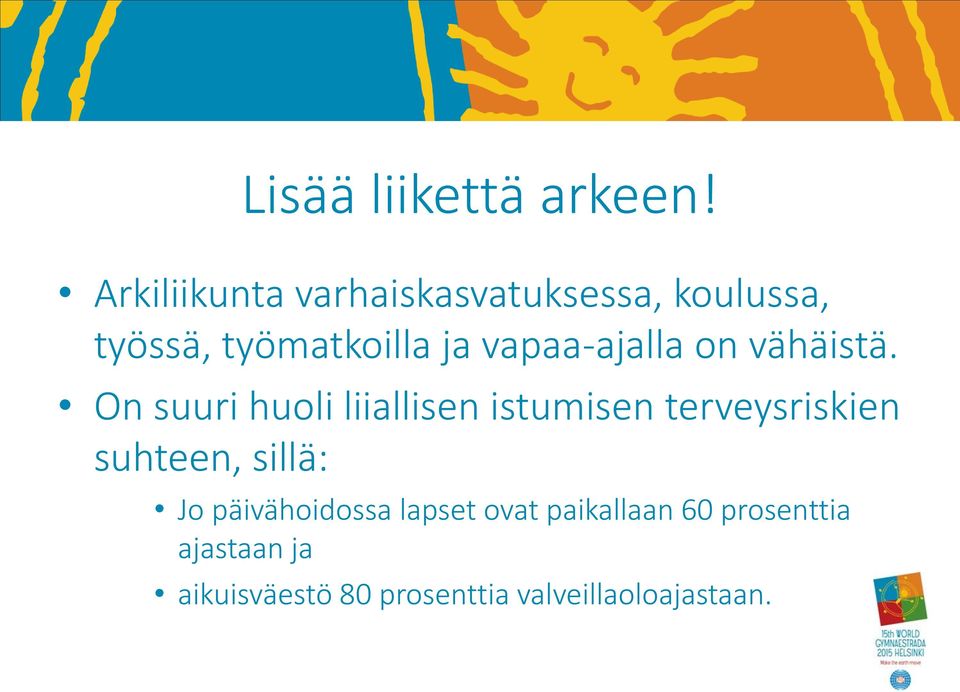 vapaa-ajalla on vähäistä.