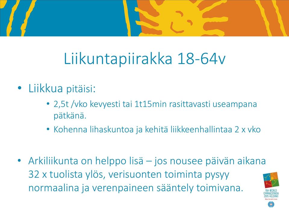 Kohenna lihaskuntoa ja kehitä liikkeenhallintaa 2 x vko Arkiliikunta on