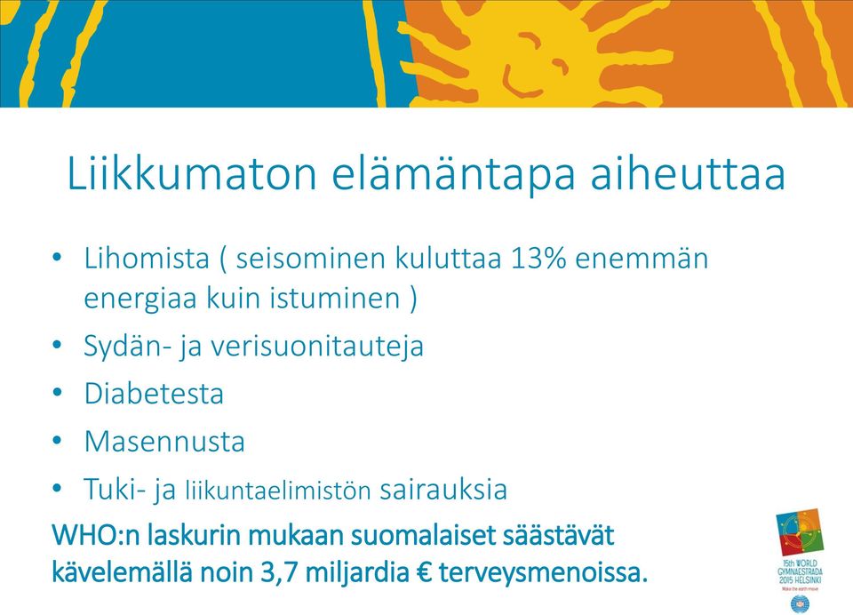 Diabetesta Masennusta Tuki- ja liikuntaelimistön sairauksia WHO:n