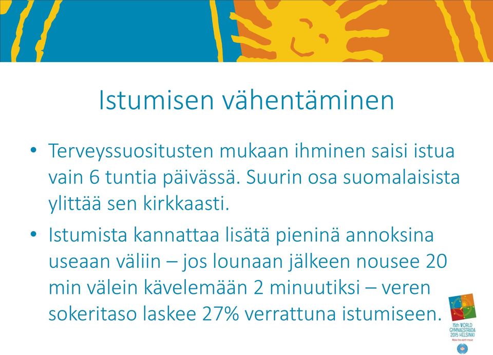 Istumista kannattaa lisätä pieninä annoksina useaan väliin jos lounaan jälkeen