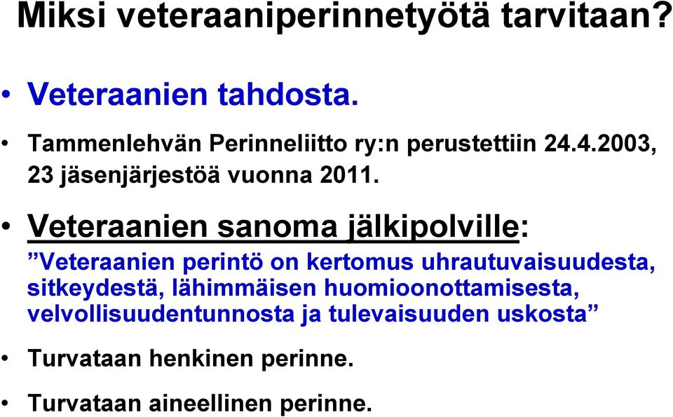 Veteraanien sanoma jälkipolville: Veteraanien perintö on kertomus uhrautuvaisuudesta,