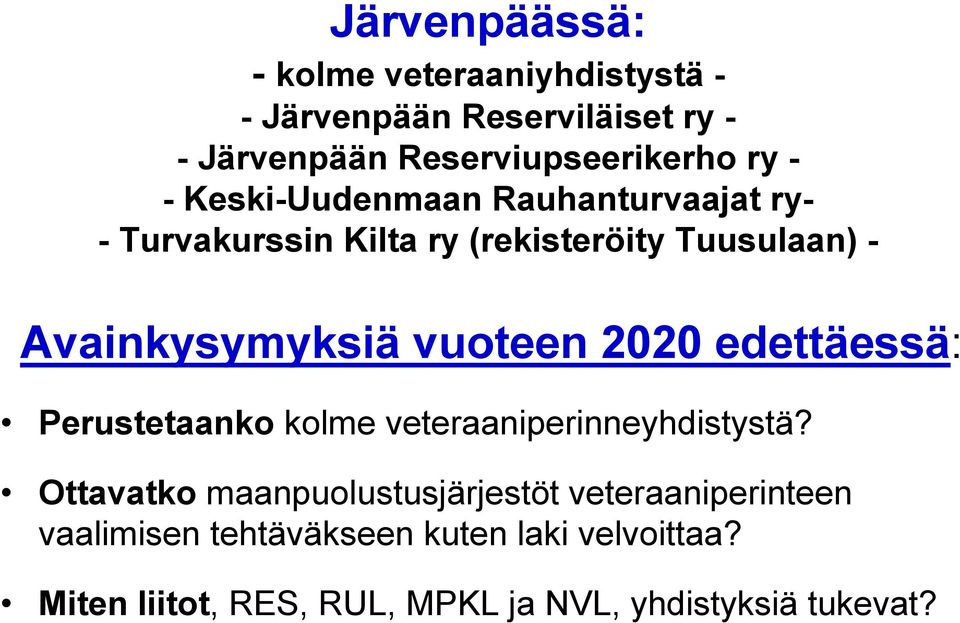 vuoteen 2020 edettäessä: Perustetaanko kolme veteraaniperinneyhdistystä?