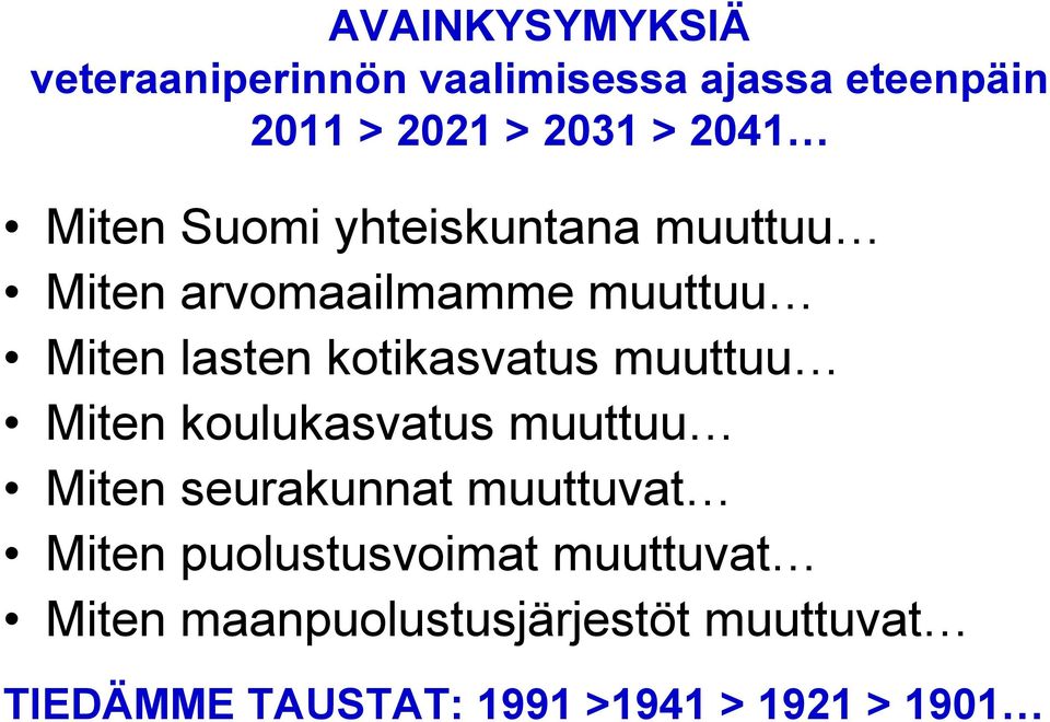 kotikasvatus muuttuu Miten koulukasvatus muuttuu Miten seurakunnat muuttuvat Miten