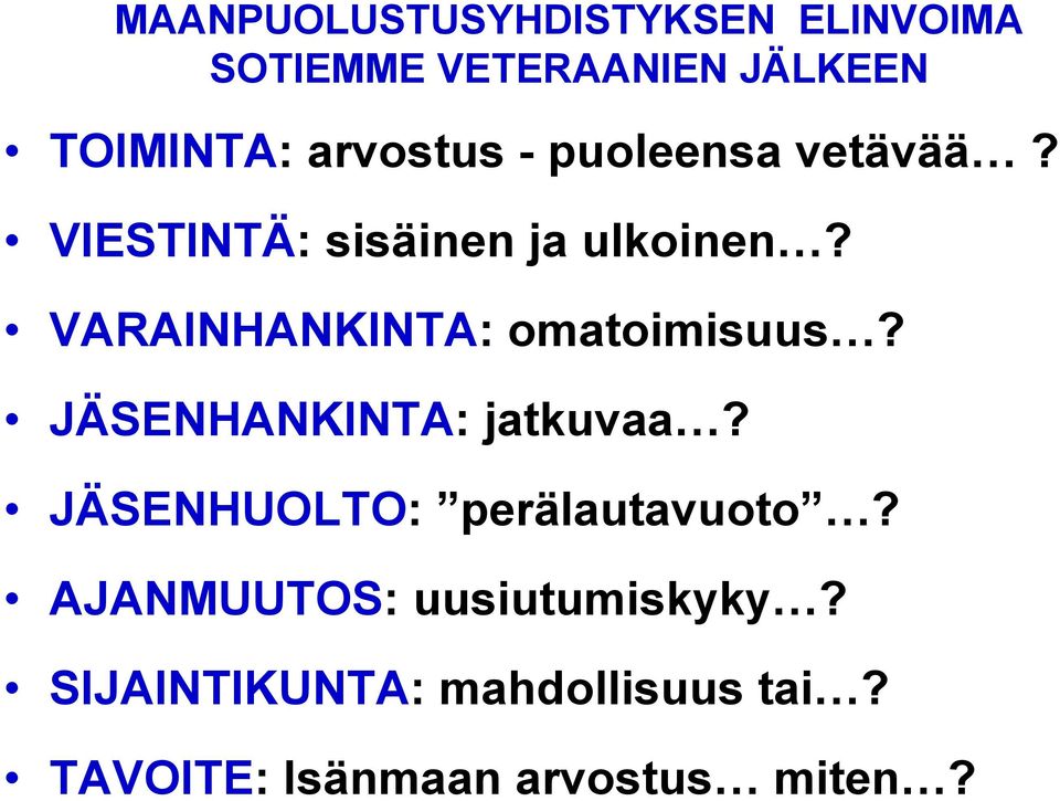VARAINHANKINTA: omatoimisuus? JÄSENHANKINTA: jatkuvaa?