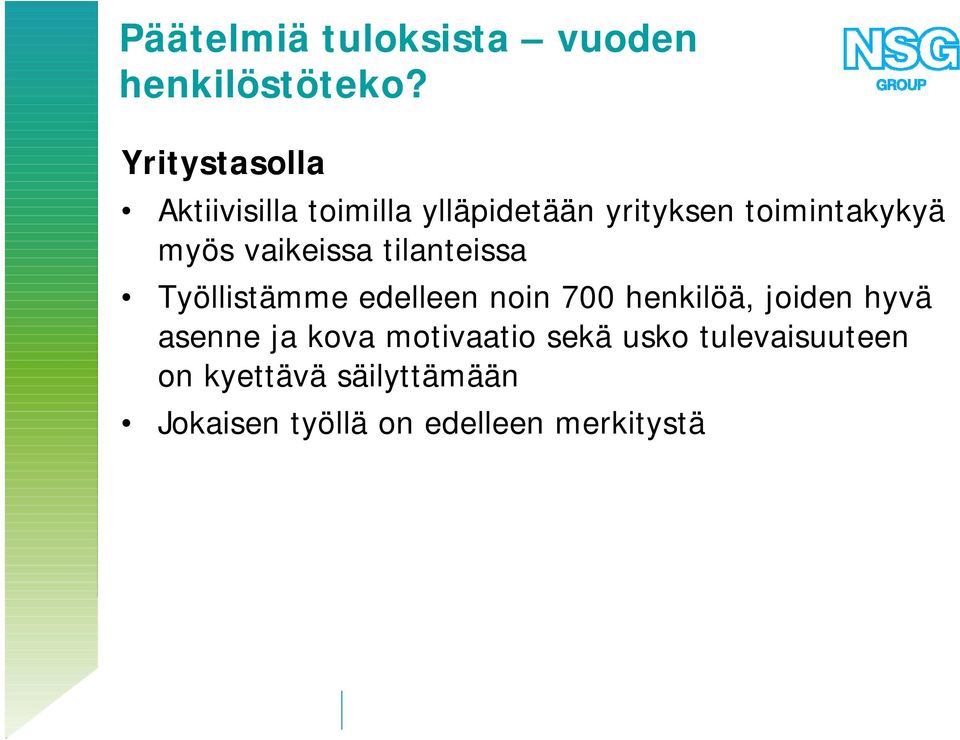 vaikeissa tilanteissa Työllistämme edelleen noin 700 henkilöä, joiden hyvä