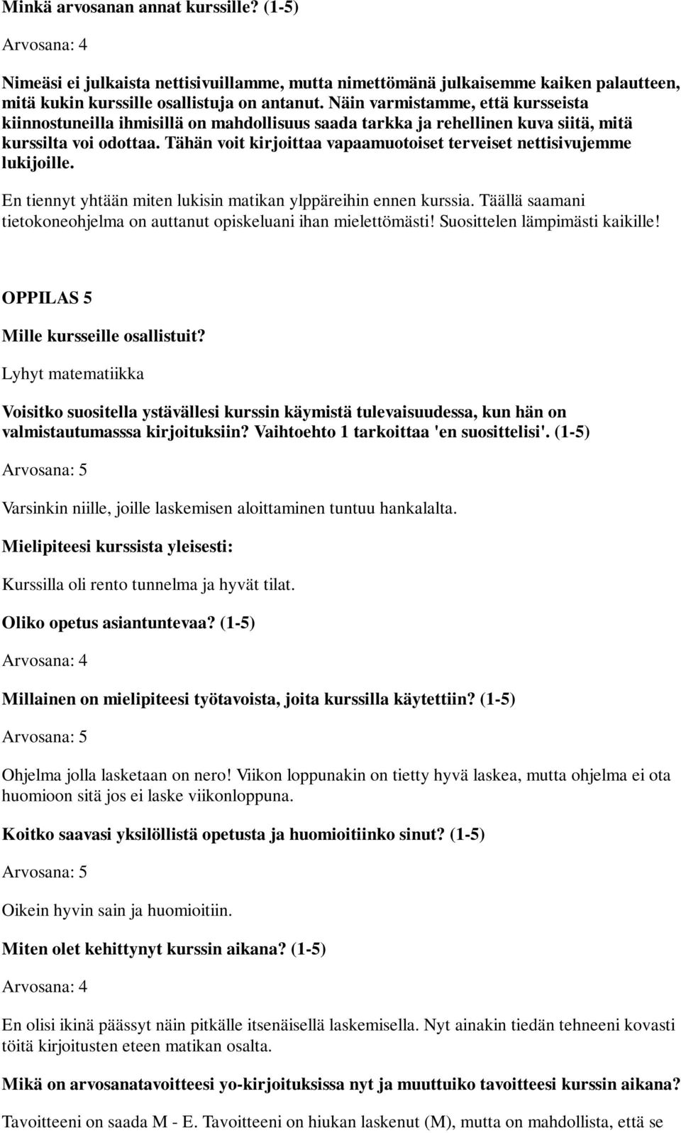 Viikon loppunakin on tietty hyvä laskea, mutta ohjelma ei ota huomioon sitä jos ei laske viikonloppuna. Oikein hyvin sain ja huomioitiin.