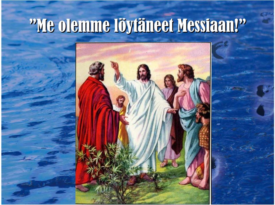 Messiaan!