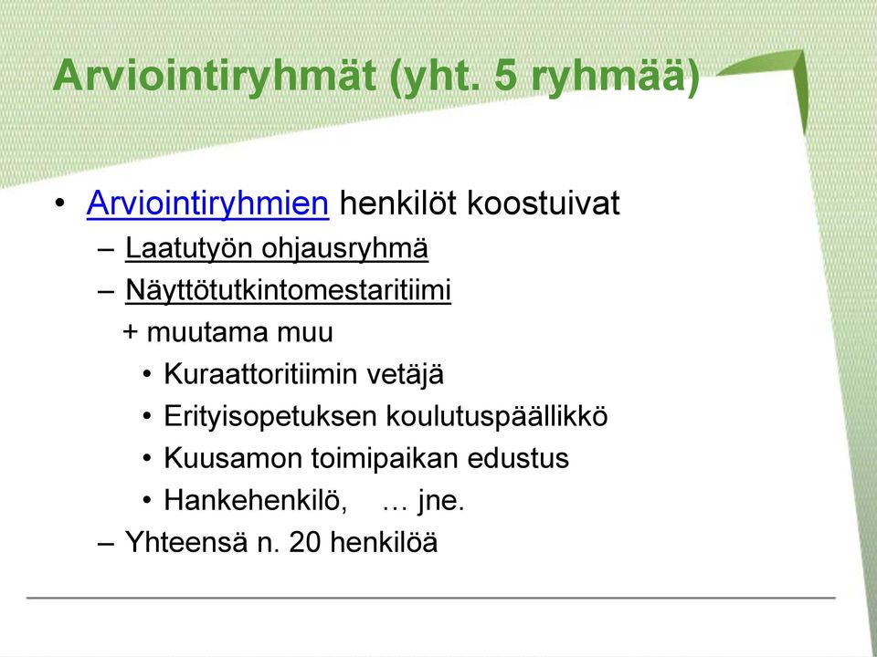 ohjausryhmä Näyttötutkintomestaritiimi + muutama muu