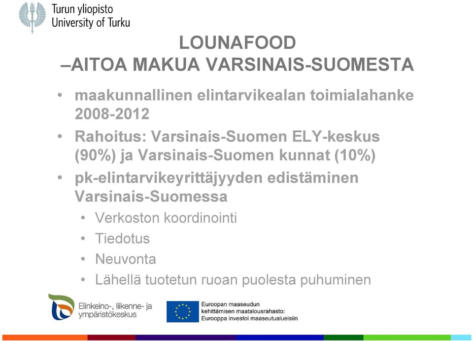 Varsinais Suomen kunnat (10%) pk elintarvikeyrittäjyyden edistäminen Varsinais