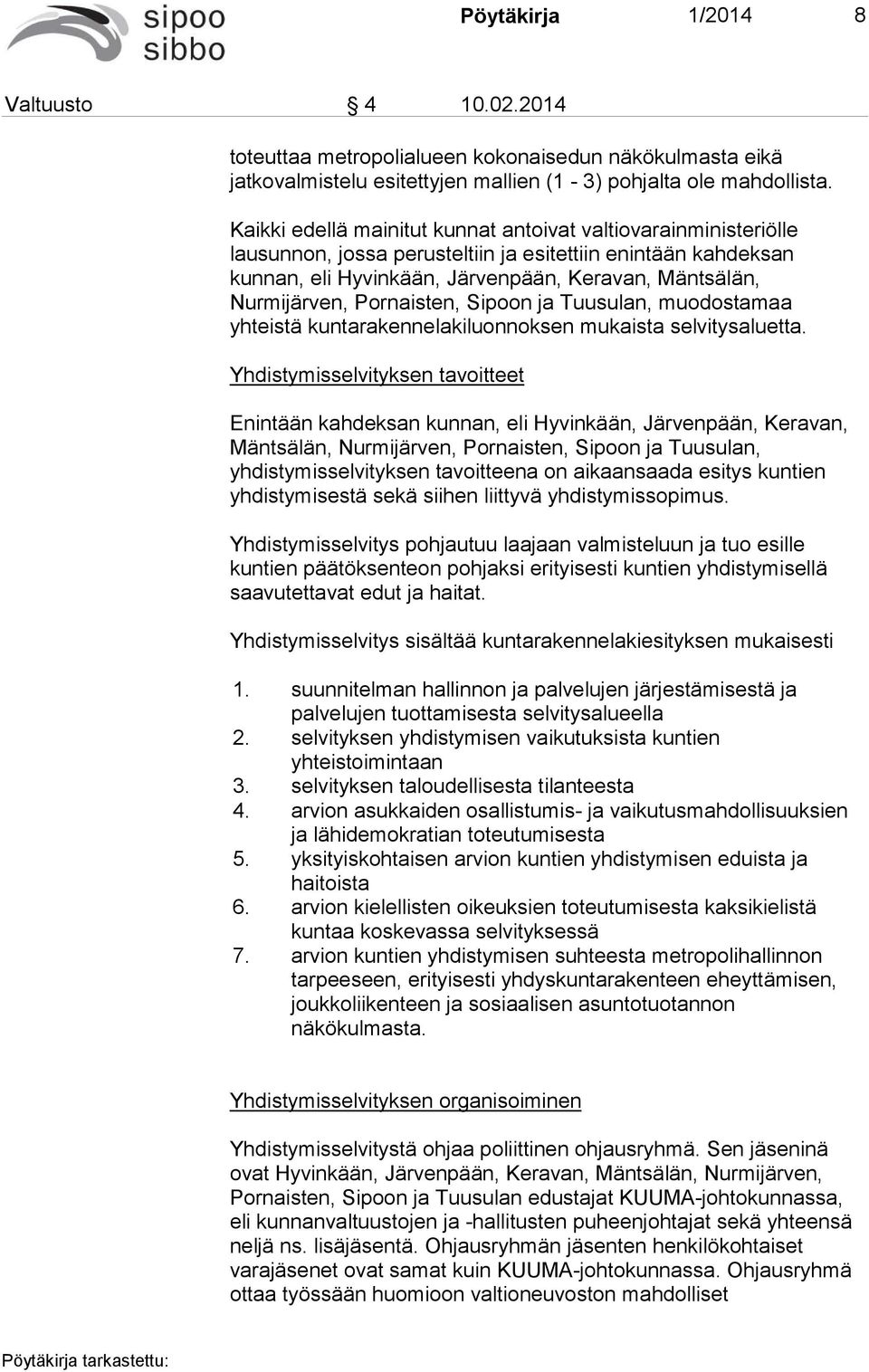 Pornaisten, Sipoon ja Tuusulan, muodostamaa yhteistä kuntarakennelakiluonnoksen mukaista selvitysaluetta.