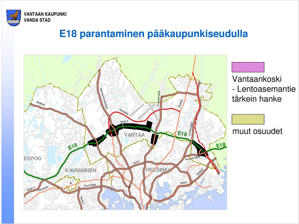 Kehä lll Lahdenväylä E18 VANTAA muut osuudet E18 E18 Porvoonväylä Kehä l