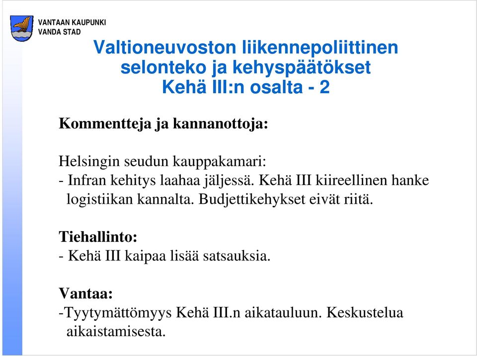 Kehä III kiireellinen hanke logistiikan kannalta. Budjettikehykset eivät riitä.