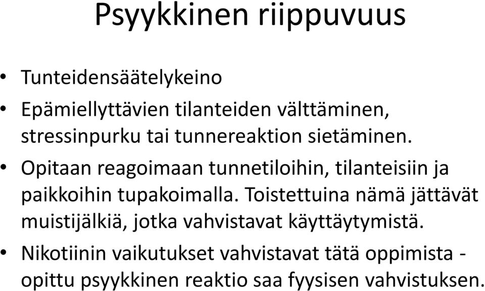 Opitaan reagoimaan tunnetiloihin, tilanteisiin ja paikkoihin tupakoimalla.