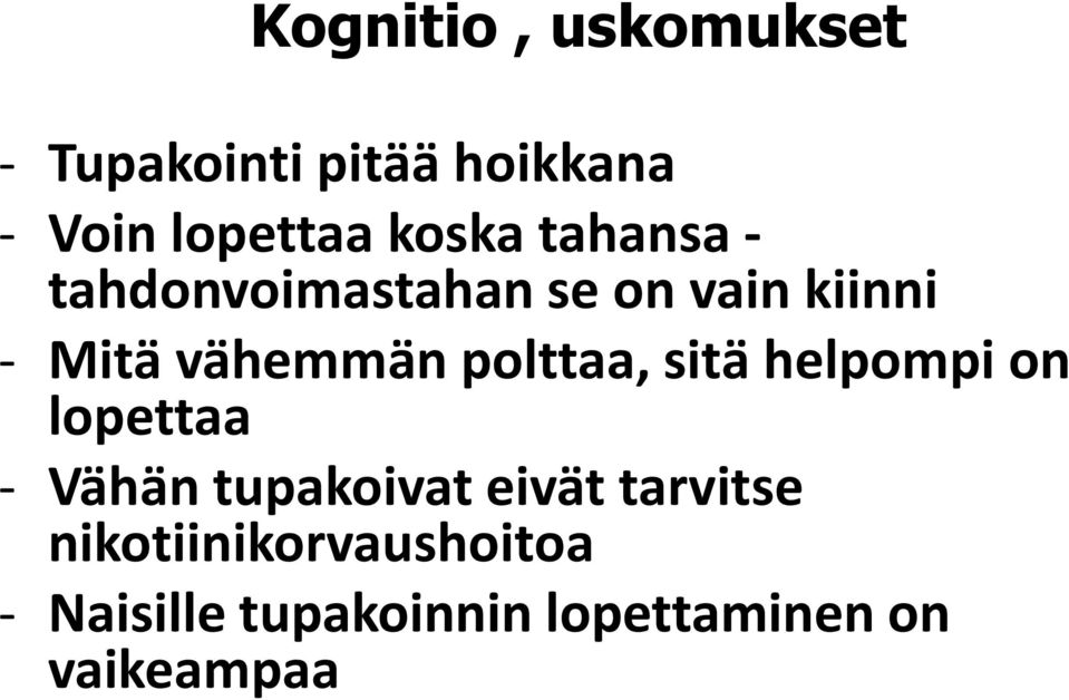 polttaa, sitä helpompi on lopettaa - Vähän tupakoivat eivät tarvitse