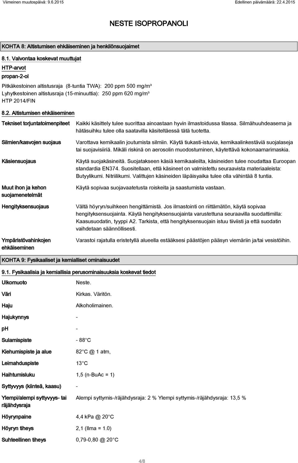 ol Pitkäkestoinen altistusraja (8-tuntia TWA): 20