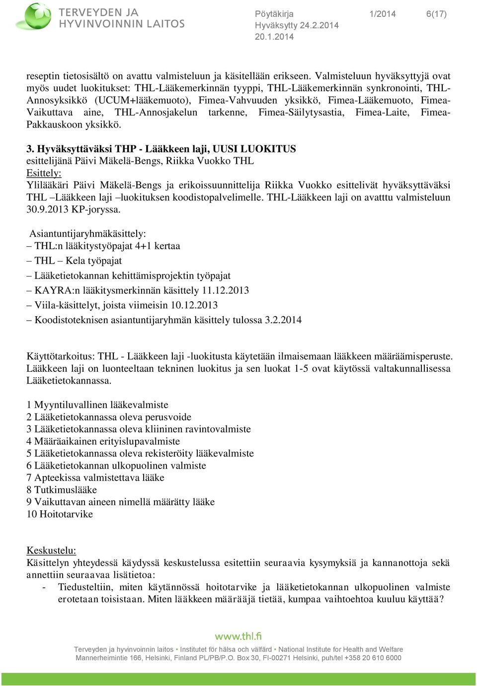 Fimea- Vaikuttava aine, THL-Annosjakelun tarkenne, Fimea-Säilytysastia, Fimea-Laite, Fimea- Pakkauskoon yksikkö. 3.