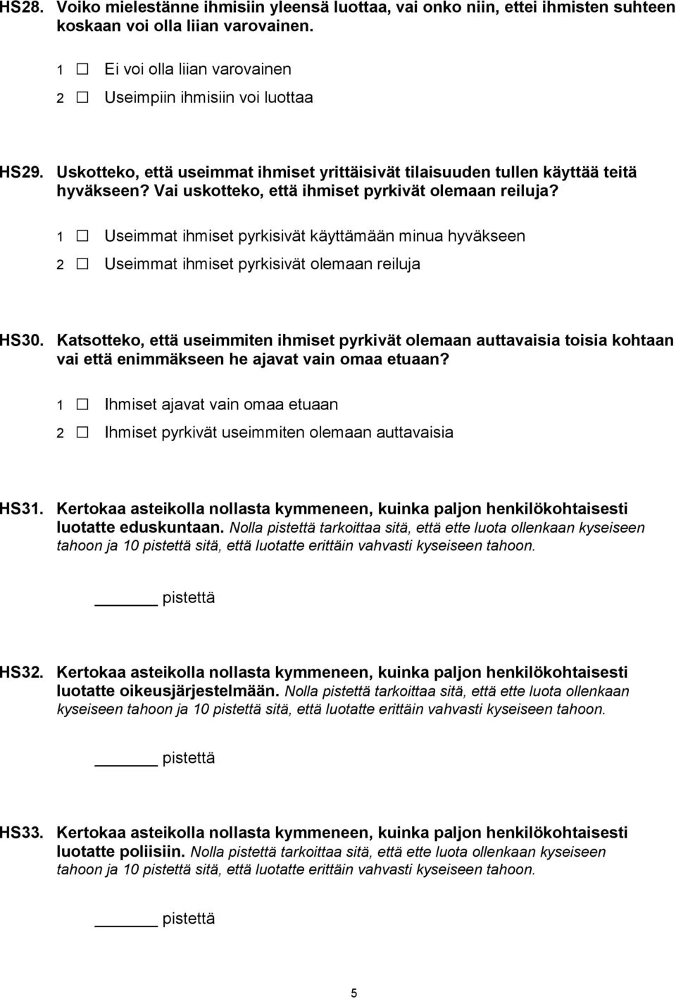 1 Useimmat ihmiset pyrkisivät käyttämään minua hyväkseen 2 Useimmat ihmiset pyrkisivät olemaan reiluja HS30.