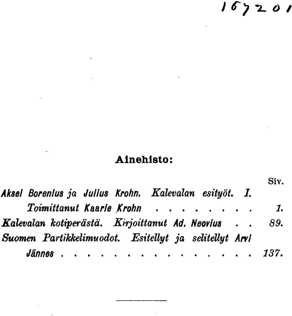Toimittanut Kaarle Krohn 1. Kalevalan Jcotiperastd.