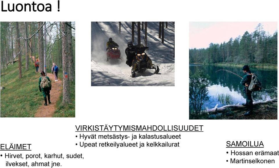 kalastusalueet ELÄIMET Upeat retkeilyalueet ja